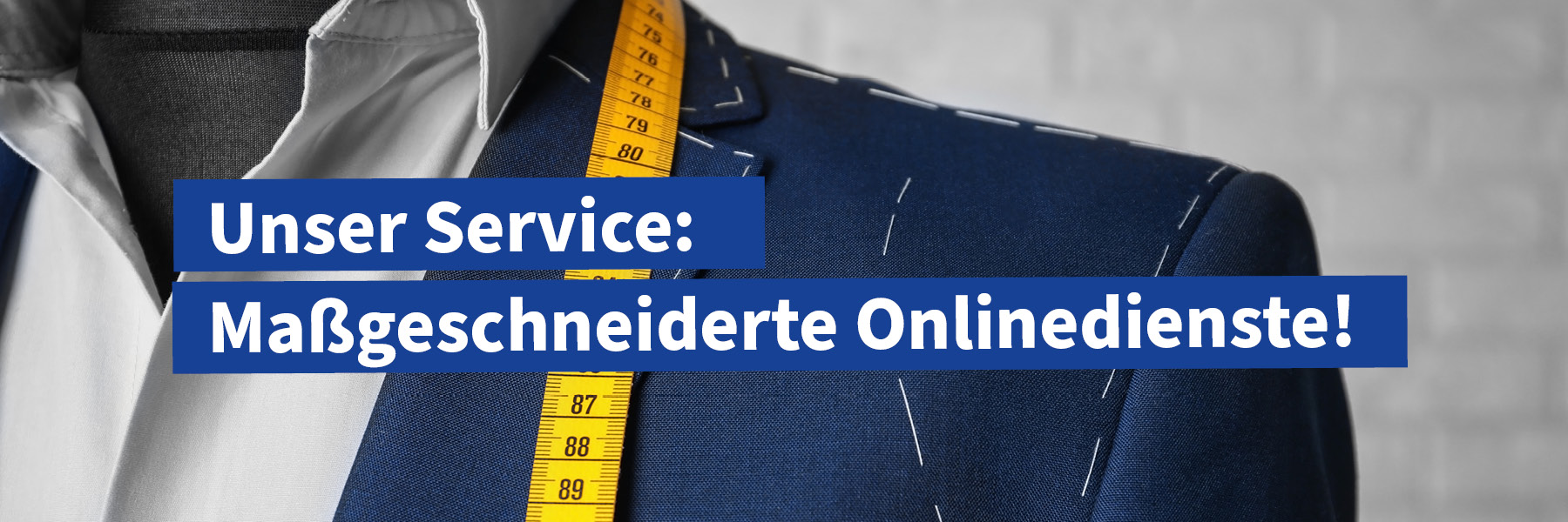 Unser Service: Mageschneiderte Onlinedienste!