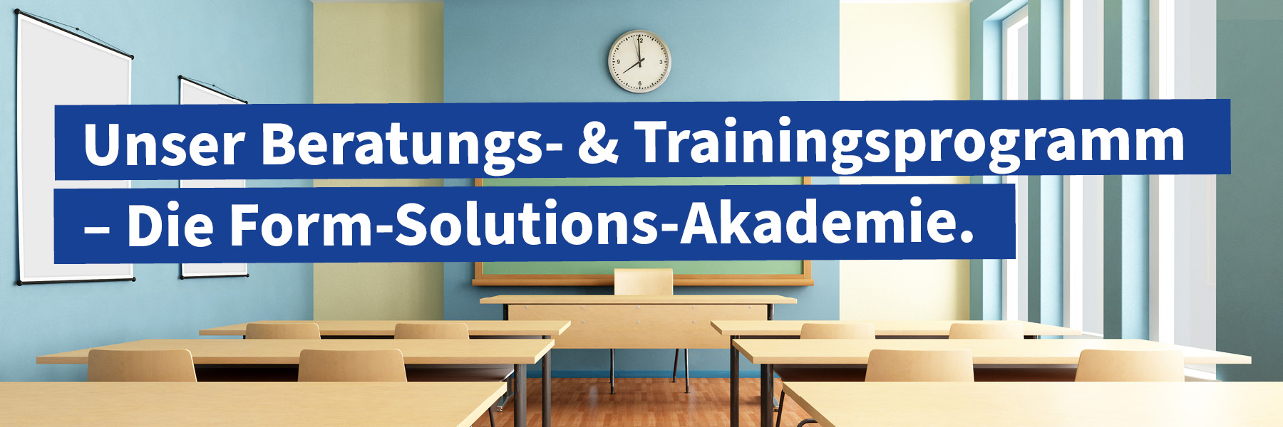 Unser Beratungs- & Trainingsprogramm - Die Form-Solutions-Akademie.
