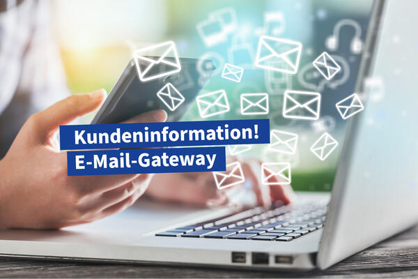Kundeninformation: E-Mail-Gateway
